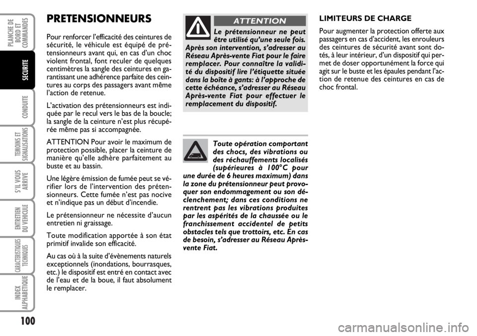 FIAT DUCATO 2006 Notice dentretien (in French) 100
CONDUITE
TEMOINS ET
SIGNALISATIONS
S’IL VOUS
ARRIVE
ENTRETIEN
DU VEHICULE
CARACTERISTIQUES
TECHNIQUES
INDEX
ALPHABETIQUE
PLANCHE DE
BORD ET
COMMANDES
SECURITE
PRETENSIONNEURS
Pour renforcer l’ FIAT DUCATO 2006 Notice dentretien (in French) 100
CONDUITE
TEMOINS ET
SIGNALISATIONS
S’IL VOUS
ARRIVE
ENTRETIEN
DU VEHICULE
CARACTERISTIQUES
TECHNIQUES
INDEX
ALPHABETIQUE
PLANCHE DE
BORD ET
COMMANDES
SECURITE
PRETENSIONNEURS
Pour renforcer l’