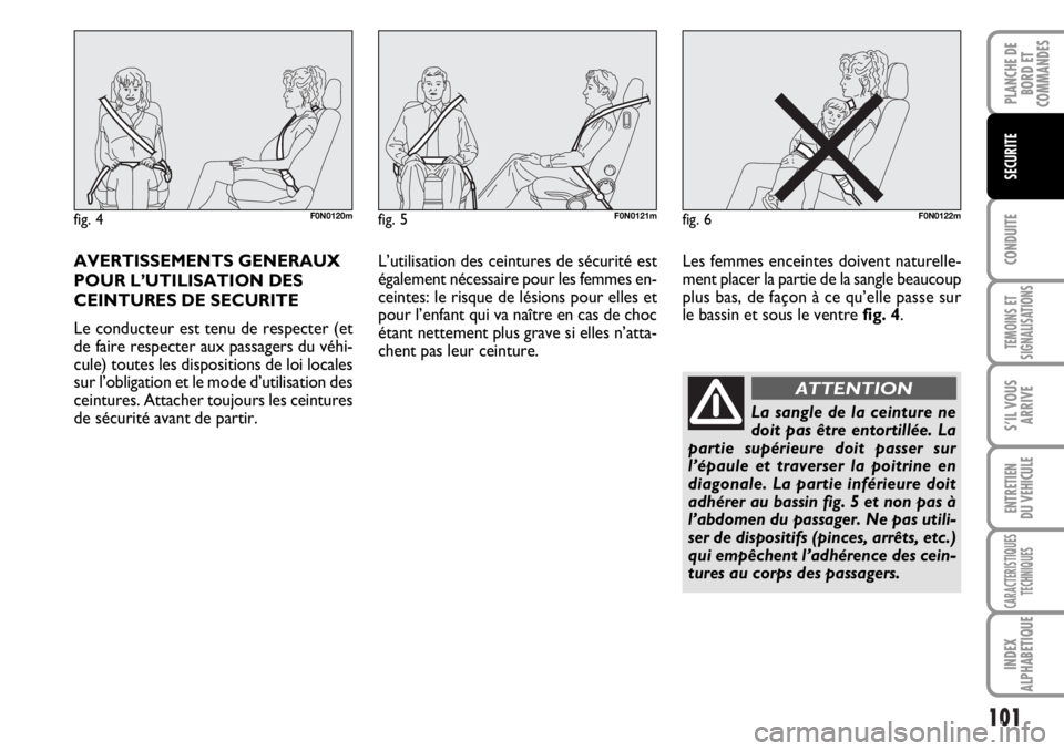 FIAT DUCATO 2006 Notice dentretien (in French) 101
CONDUITE
TEMOINS ET
SIGNALISATIONS
S’IL VOUS
ARRIVE
ENTRETIEN
DU VEHICULE
CARACTERISTIQUES
TECHNIQUES
INDEX
ALPHABETIQUE
PLANCHE DE
BORD ET
COMMANDES
SECURITE
AVERTISSEMENTS GENERAUX
POUR L’UT FIAT DUCATO 2006 Notice dentretien (in French) 101
CONDUITE
TEMOINS ET
SIGNALISATIONS
S’IL VOUS
ARRIVE
ENTRETIEN
DU VEHICULE
CARACTERISTIQUES
TECHNIQUES
INDEX
ALPHABETIQUE
PLANCHE DE
BORD ET
COMMANDES
SECURITE
AVERTISSEMENTS GENERAUX
POUR L’UT