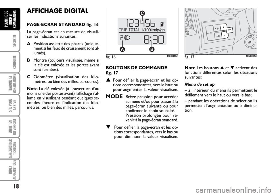 FIAT DUCATO 2006 Notice dentretien (in French) 18
SECURITE
CONDUITE
TEMOINS ETSIGNALISATIONS
S’IL VOUS
ARRIVE
ENTRETIEN
DU VEHICULE
CARACTERISTIQUES
TECHNIQUES
INDEX
ALPHABETIQUE
PLANCHE DE
BORD ET
COMMANDES
AFFICHAGE DIGITAL
PAGE-ECRAN STANDAR FIAT DUCATO 2006 Notice dentretien (in French) 18
SECURITE
CONDUITE
TEMOINS ETSIGNALISATIONS
S’IL VOUS
ARRIVE
ENTRETIEN
DU VEHICULE
CARACTERISTIQUES
TECHNIQUES
INDEX
ALPHABETIQUE
PLANCHE DE
BORD ET
COMMANDES
AFFICHAGE DIGITAL
PAGE-ECRAN STANDAR