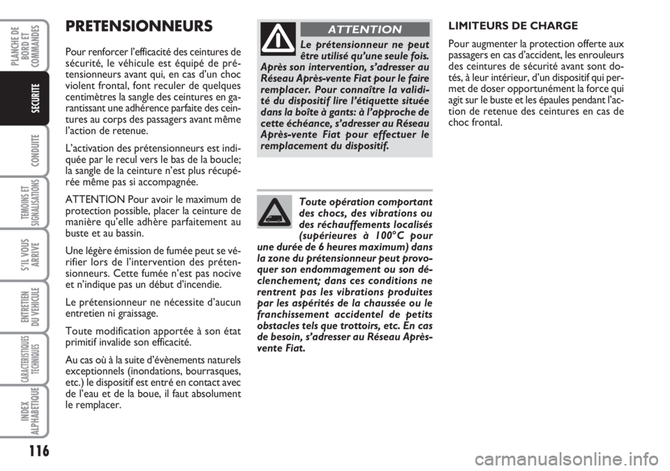 FIAT DUCATO 2007 Notice dentretien (in French) 116
CONDUITE
TEMOINS ET
SIGNALISATIONS
S’IL VOUS
ARRIVE
ENTRETIEN
DU VEHICULE
CARACTERISTIQUES
TECHNIQUES
INDEX
ALPHABETIQUE
PLANCHE DE
BORD ET
COMMANDES
SECURITE
PRETENSIONNEURS
Pour renforcer l’ FIAT DUCATO 2007 Notice dentretien (in French) 116
CONDUITE
TEMOINS ET
SIGNALISATIONS
S’IL VOUS
ARRIVE
ENTRETIEN
DU VEHICULE
CARACTERISTIQUES
TECHNIQUES
INDEX
ALPHABETIQUE
PLANCHE DE
BORD ET
COMMANDES
SECURITE
PRETENSIONNEURS
Pour renforcer l’