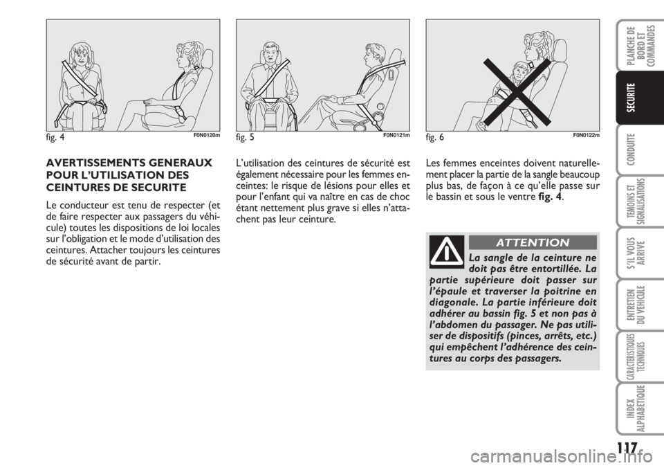 FIAT DUCATO 2007 Notice dentretien (in French) 117
CONDUITE
TEMOINS ET
SIGNALISATIONS
S’IL VOUS
ARRIVE
ENTRETIEN
DU VEHICULE
CARACTERISTIQUES
TECHNIQUES
INDEX
ALPHABETIQUE
PLANCHE DE
BORD ET
COMMANDES
SECURITE
AVERTISSEMENTS GENERAUX
POUR L’UT FIAT DUCATO 2007 Notice dentretien (in French) 117
CONDUITE
TEMOINS ET
SIGNALISATIONS
S’IL VOUS
ARRIVE
ENTRETIEN
DU VEHICULE
CARACTERISTIQUES
TECHNIQUES
INDEX
ALPHABETIQUE
PLANCHE DE
BORD ET
COMMANDES
SECURITE
AVERTISSEMENTS GENERAUX
POUR L’UT