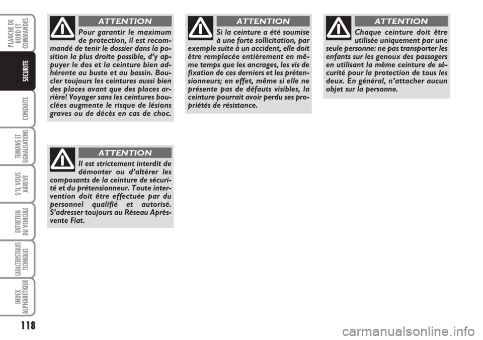 FIAT DUCATO 2007 Notice dentretien (in French) 118
CONDUITE
TEMOINS ET
SIGNALISATIONS
S’IL VOUS
ARRIVE
ENTRETIEN
DU VEHICULE
CARACTERISTIQUES
TECHNIQUES
INDEX
ALPHABETIQUE
PLANCHE DE
BORD ET
COMMANDES
SECURITE
Pour garantir le maximum
de protect FIAT DUCATO 2007 Notice dentretien (in French) 118
CONDUITE
TEMOINS ET
SIGNALISATIONS
S’IL VOUS
ARRIVE
ENTRETIEN
DU VEHICULE
CARACTERISTIQUES
TECHNIQUES
INDEX
ALPHABETIQUE
PLANCHE DE
BORD ET
COMMANDES
SECURITE
Pour garantir le maximum
de protect