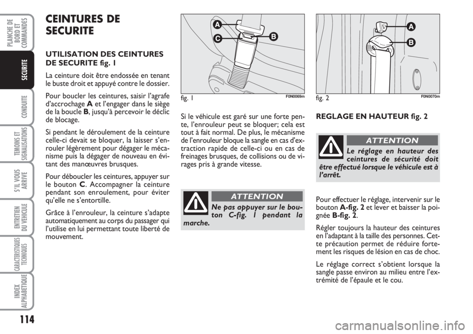 FIAT DUCATO 2008 Notice dentretien (in French) 114
CONDUITE
TEMOINS ET
SIGNALISATIONS
S’IL VOUS
ARRIVE
ENTRETIEN
DU VEHICULE
CARACTERISTIQUES
TECHNIQUES
INDEX
ALPHABETIQUE
PLANCHE DE
BORD ET
COMMANDES
SECURITE
Si le véhicule est garé sur une FIAT DUCATO 2008 Notice dentretien (in French) 114
CONDUITE
TEMOINS ET
SIGNALISATIONS
S’IL VOUS
ARRIVE
ENTRETIEN
DU VEHICULE
CARACTERISTIQUES
TECHNIQUES
INDEX
ALPHABETIQUE
PLANCHE DE
BORD ET
COMMANDES
SECURITE
Si le véhicule est garé sur une