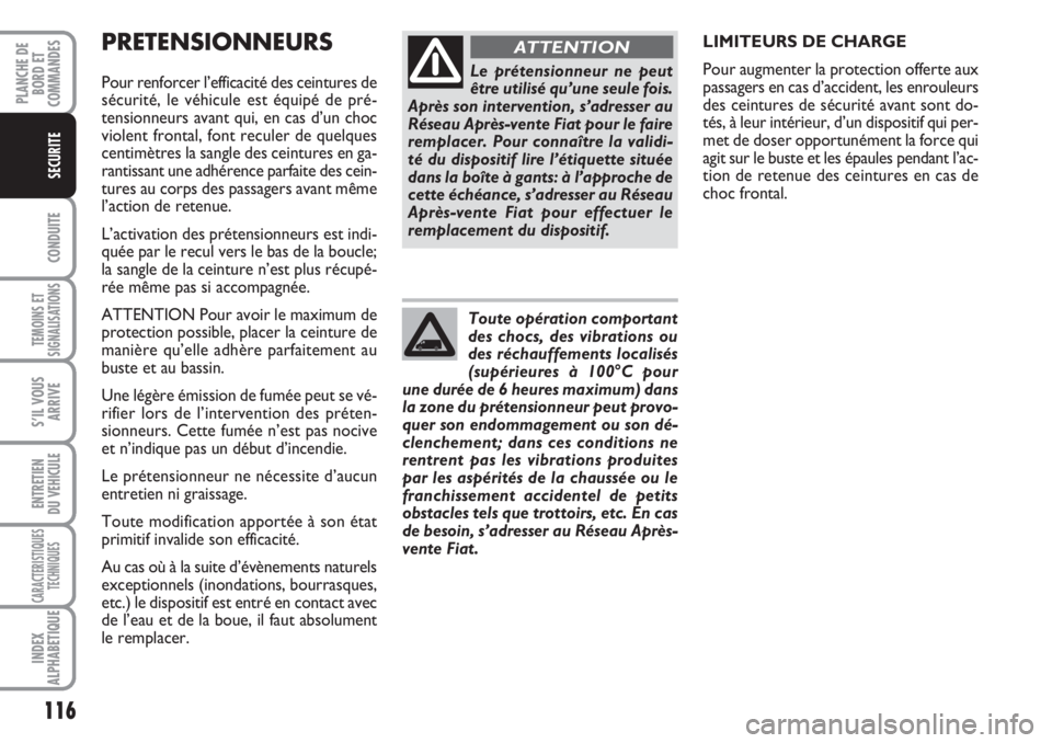 FIAT DUCATO 2008 Notice dentretien (in French) 116
CONDUITE
TEMOINS ET
SIGNALISATIONS
S’IL VOUS
ARRIVE
ENTRETIEN
DU VEHICULE
CARACTERISTIQUES
TECHNIQUES
INDEX
ALPHABETIQUE
PLANCHE DE
BORD ET
COMMANDES
SECURITE
PRETENSIONNEURS
Pour renforcer FIAT DUCATO 2008 Notice dentretien (in French) 116
CONDUITE
TEMOINS ET
SIGNALISATIONS
S’IL VOUS
ARRIVE
ENTRETIEN
DU VEHICULE
CARACTERISTIQUES
TECHNIQUES
INDEX
ALPHABETIQUE
PLANCHE DE
BORD ET
COMMANDES
SECURITE
PRETENSIONNEURS
Pour renforcer