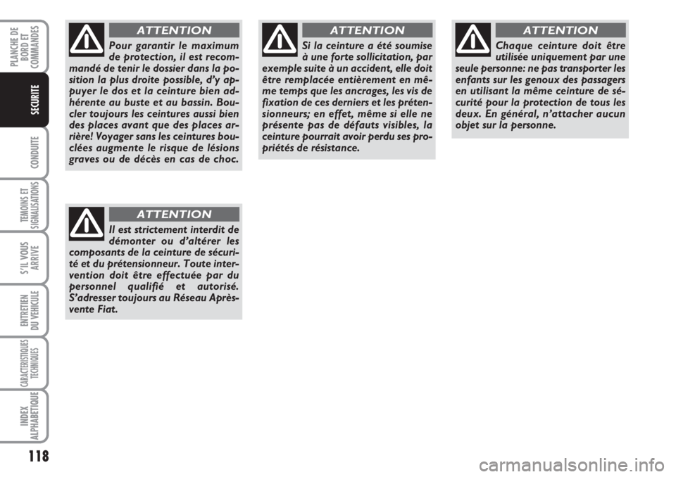 FIAT DUCATO 2008 Notice dentretien (in French) 118
CONDUITE
TEMOINS ET
SIGNALISATIONS
S’IL VOUS
ARRIVE
ENTRETIEN
DU VEHICULE
CARACTERISTIQUES
TECHNIQUES
INDEX
ALPHABETIQUE
PLANCHE DE
BORD ET
COMMANDES
SECURITE
Pour garantir le maximum
de protec FIAT DUCATO 2008 Notice dentretien (in French) 118
CONDUITE
TEMOINS ET
SIGNALISATIONS
S’IL VOUS
ARRIVE
ENTRETIEN
DU VEHICULE
CARACTERISTIQUES
TECHNIQUES
INDEX
ALPHABETIQUE
PLANCHE DE
BORD ET
COMMANDES
SECURITE
Pour garantir le maximum
de protec