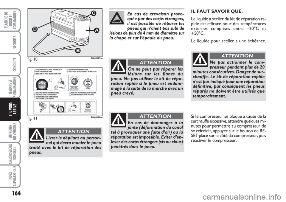 FIAT DUCATO 2008 Notice dentretien (in French) 164
TEMOINS ET
SIGNALISATIONS
ENTRETIEN
DU VEHICULE
CARACTERISTIQUES
TECHNIQUES
INDEX
ALPHABETIQUE
PLANCHE DE
BORD ET
COMMANDES
SECURITE
CONDUITE
S’IL VOUS
ARRIVE
IL FAUT SAVOIR QUE:
Le liquide à FIAT DUCATO 2008 Notice dentretien (in French) 164
TEMOINS ET
SIGNALISATIONS
ENTRETIEN
DU VEHICULE
CARACTERISTIQUES
TECHNIQUES
INDEX
ALPHABETIQUE
PLANCHE DE
BORD ET
COMMANDES
SECURITE
CONDUITE
S’IL VOUS
ARRIVE
IL FAUT SAVOIR QUE:
Le liquide à