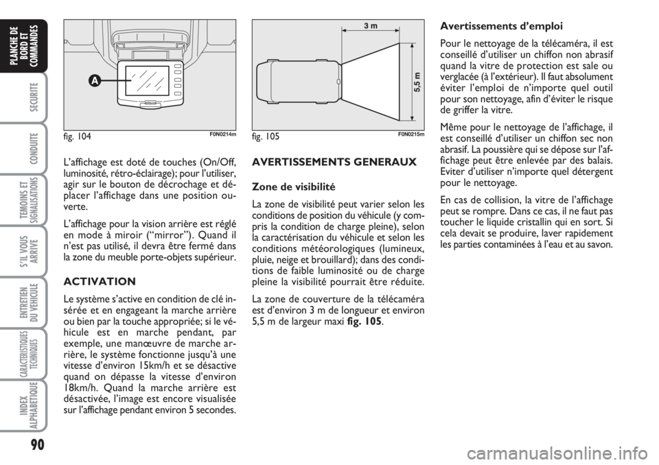 FIAT DUCATO 2008 Notice dentretien (in French) 90
SECURITE
CONDUITE
TEMOINS ETSIGNALISATIONS
S’IL VOUS
ARRIVE
ENTRETIEN
DU VEHICULE
CARACTERISTIQUES
TECHNIQUES
INDEX
ALPHABETIQUE
PLANCHE DE
BORD ET
COMMANDES
L’affichage est doté de touches ( FIAT DUCATO 2008 Notice dentretien (in French) 90
SECURITE
CONDUITE
TEMOINS ETSIGNALISATIONS
S’IL VOUS
ARRIVE
ENTRETIEN
DU VEHICULE
CARACTERISTIQUES
TECHNIQUES
INDEX
ALPHABETIQUE
PLANCHE DE
BORD ET
COMMANDES
L’affichage est doté de touches (