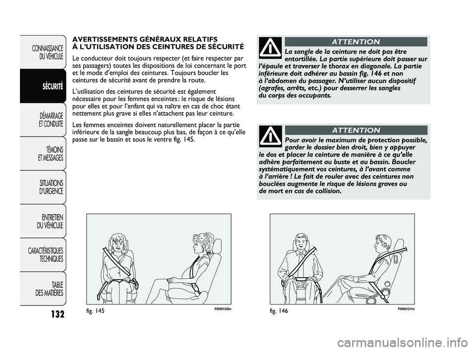 FIAT DUCATO 2009 Notice dentretien (in French) F0N0121mfig. 146132
F0N0120mfig. 145
CONNAISSANCE
DU VÉHICULE
SÉCURITÉ
DÉMARRAGE
ET CONDUITE
TÉMOINS
ET MESSAGES
SITUATIONS
D’URGENCE
ENTRETIEN
DU VÉHICULE
CARACTÉRISTIQUES
TECHNIQUES
TABL FIAT DUCATO 2009 Notice dentretien (in French) F0N0121mfig. 146132
F0N0120mfig. 145
CONNAISSANCE
DU VÉHICULE
SÉCURITÉ
DÉMARRAGE
ET CONDUITE
TÉMOINS
ET MESSAGES
SITUATIONS
D’URGENCE
ENTRETIEN
DU VÉHICULE
CARACTÉRISTIQUES
TECHNIQUES
TABL