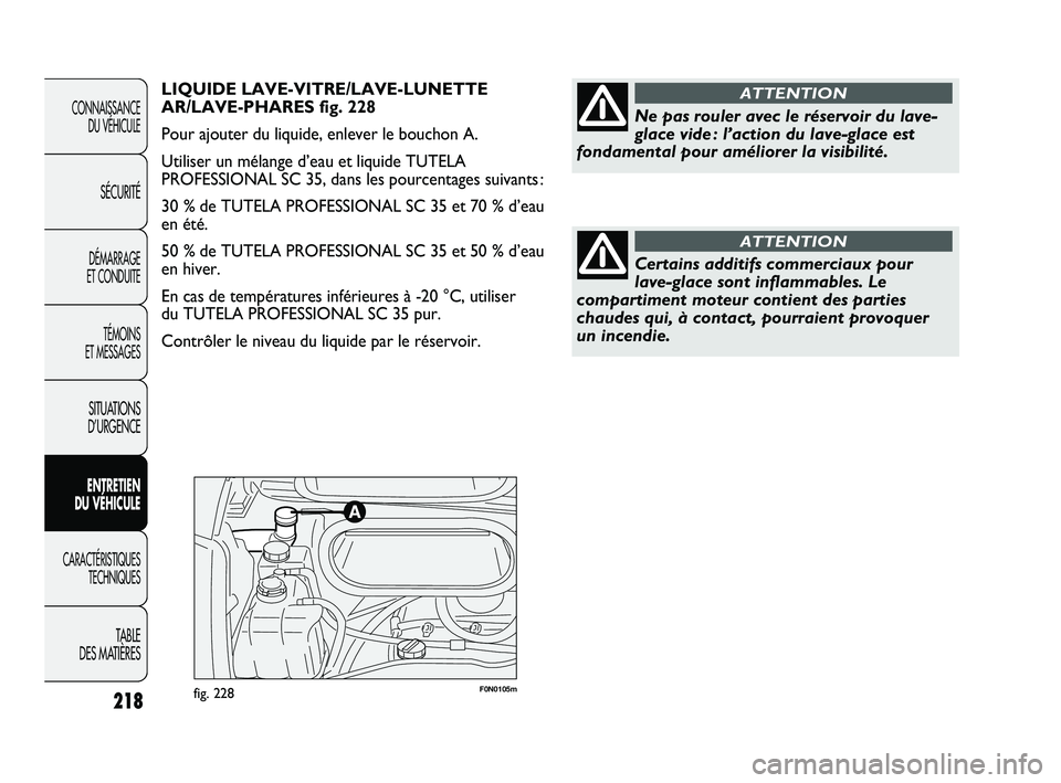 FIAT DUCATO 2009 Notice dentretien (in French) F0N0105mfig. 228218
CONNAISSANCE
DU VÉHICULE
SÉCURITÉ
DÉMARRAGE
ET CONDUITE
TÉMOINS
ET MESSAGES
SITUATIONS
D’URGENCE
ENTRETIEN
DU VÉHICULE
CARACTÉRISTIQUES
TECHNIQUES
TABLE
DES MATIÈRES
FIAT DUCATO 2009 Notice dentretien (in French) F0N0105mfig. 228218
CONNAISSANCE
DU VÉHICULE
SÉCURITÉ
DÉMARRAGE
ET CONDUITE
TÉMOINS
ET MESSAGES
SITUATIONS
D’URGENCE
ENTRETIEN
DU VÉHICULE
CARACTÉRISTIQUES
TECHNIQUES
TABLE
DES MATIÈRES