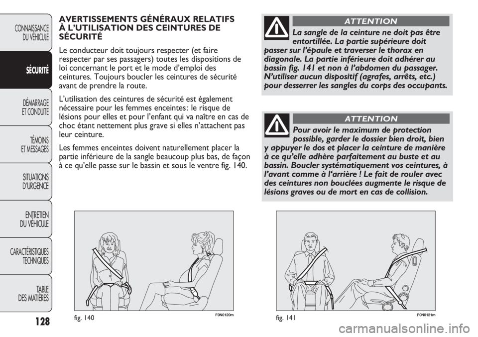 FIAT DUCATO 2013 Notice dentretien (in French) F0N0121mfig. 141128
F0N0120mfig. 140
CONNAISSANCE
DU VÉHICULE
SÉCURITÉ
DÉMARRAGE
ET CONDUITE
TÉMOINS
ET MESSAGES
SITUATIONS
D’URGENCE
ENTRETIEN
DU VÉHICULE
CARACTÉRISTIQUES
TECHNIQUES
TABLE
FIAT DUCATO 2013 Notice dentretien (in French) F0N0121mfig. 141128
F0N0120mfig. 140
CONNAISSANCE
DU VÉHICULE
SÉCURITÉ
DÉMARRAGE
ET CONDUITE
TÉMOINS
ET MESSAGES
SITUATIONS
D’URGENCE
ENTRETIEN
DU VÉHICULE
CARACTÉRISTIQUES
TECHNIQUES
TABLE