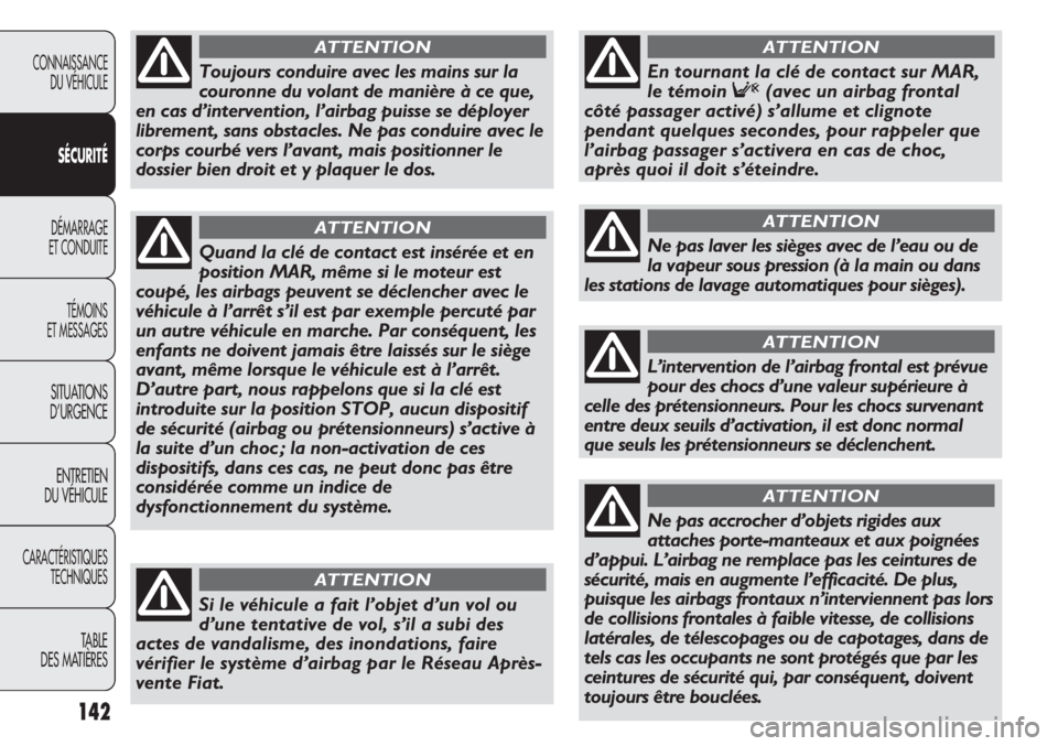 FIAT DUCATO 2013 Notice dentretien (in French) 142
CONNAISSANCE
DU VÉHICULE
SÉCURITÉ
DÉMARRAGE
ET CONDUITE
TÉMOINS
ET MESSAGES
SITUATIONS
D’URGENCE
ENTRETIEN
DU VÉHICULE
CARACTÉRISTIQUES
TECHNIQUES
TABLE
DES MATIÈRES
Quand la clé de co FIAT DUCATO 2013 Notice dentretien (in French) 142
CONNAISSANCE
DU VÉHICULE
SÉCURITÉ
DÉMARRAGE
ET CONDUITE
TÉMOINS
ET MESSAGES
SITUATIONS
D’URGENCE
ENTRETIEN
DU VÉHICULE
CARACTÉRISTIQUES
TECHNIQUES
TABLE
DES MATIÈRES
Quand la clé de co