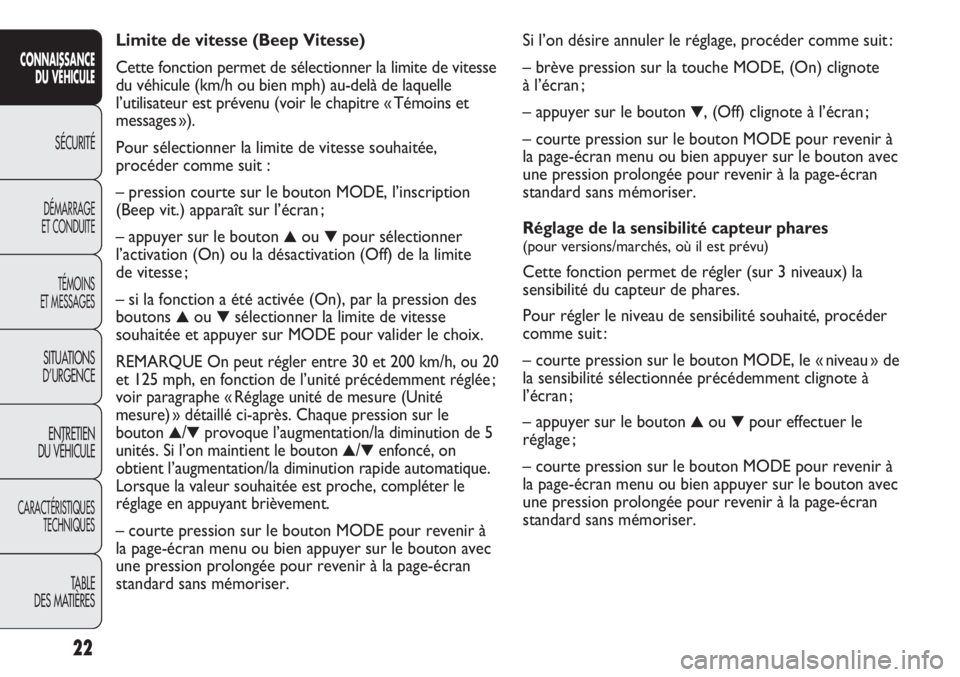 FIAT DUCATO 2013  Notice dentretien (in French) Si l’on désire annuler le réglage, procéder comme suit :
– brève pression sur la touche MODE, (On) clignote 
à l’écran ;
– appuyer sur le bouton 
▼, (Off) clignote à l’écran ; 
–