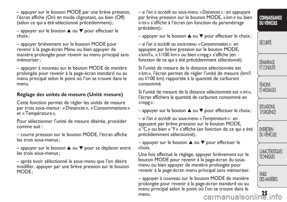 FIAT DUCATO 2013 Notice dentretien (in French) 25
CONNAISSANCE
DU VÉHICULE
SÉCURITÉ
DÉMARRAGE
ET CONDUITE
TÉMOINS
ET MESSAGES
SITUATIONS
D’URGENCE
ENTRETIEN
DU VÉHICULE
CARACTÉRISTIQUES
TECHNIQUES
TABLE
DES MATIÈRES
– si l’on a acc FIAT DUCATO 2013 Notice dentretien (in French) 25
CONNAISSANCE
DU VÉHICULE
SÉCURITÉ
DÉMARRAGE
ET CONDUITE
TÉMOINS
ET MESSAGES
SITUATIONS
D’URGENCE
ENTRETIEN
DU VÉHICULE
CARACTÉRISTIQUES
TECHNIQUES
TABLE
DES MATIÈRES
– si l’on a acc