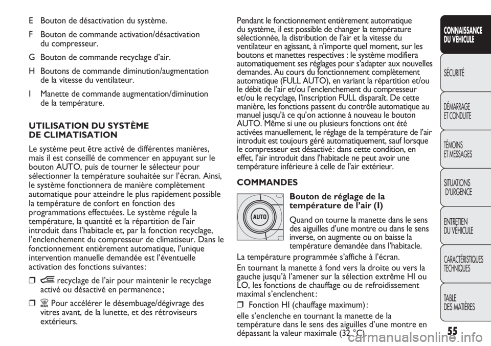 FIAT DUCATO 2013 Notice dentretien (in French) 55
SICUREZZA
AVVIAMENTO
E GUIDA
SPIE E
MESSAGGI
IN EMERGENZA
MANUTENZIONE
E CURA
DATI TECNICI
INDICE
CONNAISSANCE
DU VÉHICULE
SÉCURITÉ
DÉMARRAGE
ET CONDUITE
TÉMOINS
ET MESSAGES
SITUATIONS
D’URG FIAT DUCATO 2013 Notice dentretien (in French) 55
SICUREZZA
AVVIAMENTO
E GUIDA
SPIE E
MESSAGGI
IN EMERGENZA
MANUTENZIONE
E CURA
DATI TECNICI
INDICE
CONNAISSANCE
DU VÉHICULE
SÉCURITÉ
DÉMARRAGE
ET CONDUITE
TÉMOINS
ET MESSAGES
SITUATIONS
D’URG