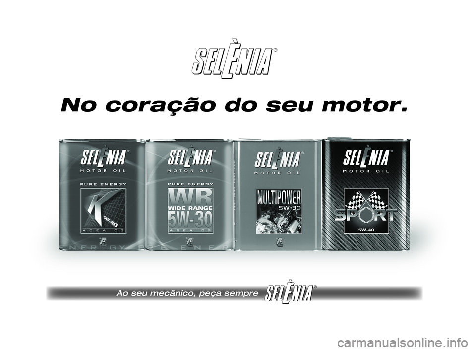 FIAT DUCATO 2009  Manual de Uso e Manutenção (in Portuguese) ®
®
Pagine_ITA.indd 118-05-2005 11:53:40
No coração do seu motor.
Ao seu mecânico, peça sempre
231-276 DUCATO LUM 9ed PT  15-04-2011  9:20  Pagina 275 