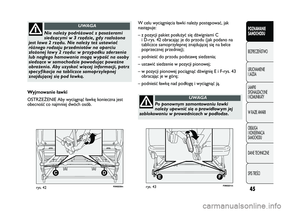 FIAT DUCATO 2008 Instrukcja obsługi (in Polish) F0N0230mrys. 4245
POZNAWANIE
SAMOCHODU
BEZPIECZE¡STWO
URUCHAMIENIE
I JAZDA
LAMPKI
SYGNALIZACYJNE
I KOMUNIKATY
W RAZIE AWARII
OBS¸UGA
I KONSERWACJA
SAMOCHODU
DANE TECHNICZNE
SPIS TREÂCI
Nie należy FIAT DUCATO 2008 Instrukcja obsługi (in Polish) F0N0230mrys. 4245
POZNAWANIE
SAMOCHODU
BEZPIECZE¡STWO
URUCHAMIENIE
I JAZDA
LAMPKI
SYGNALIZACYJNE
I KOMUNIKATY
W RAZIE AWARII
OBS¸UGA
I KONSERWACJA
SAMOCHODU
DANE TECHNICZNE
SPIS TREÂCI
Nie należy