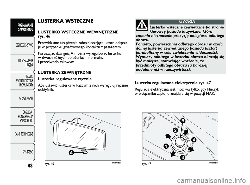 FIAT DUCATO 2008 Instrukcja obsługi (in Polish) 48
POZNAWANIE
SAMOCHODU
BEZPIECZE¡STWO
URUCHAMIENIE
I JAZDA
LAMPKI
SYGNALIZACYJNE
I KOMUNIKATY
W RAZIE AWARII
OBS¸UGA I
KONSERWACJA
SAMOCHODU
DANE TECHNICZNE
SPIS TREÂCI
F0N0022mrys. 46F0N0024mrys. FIAT DUCATO 2008 Instrukcja obsługi (in Polish) 48
POZNAWANIE
SAMOCHODU
BEZPIECZE¡STWO
URUCHAMIENIE
I JAZDA
LAMPKI
SYGNALIZACYJNE
I KOMUNIKATY
W RAZIE AWARII
OBS¸UGA I
KONSERWACJA
SAMOCHODU
DANE TECHNICZNE
SPIS TREÂCI
F0N0022mrys. 46F0N0024mrys.