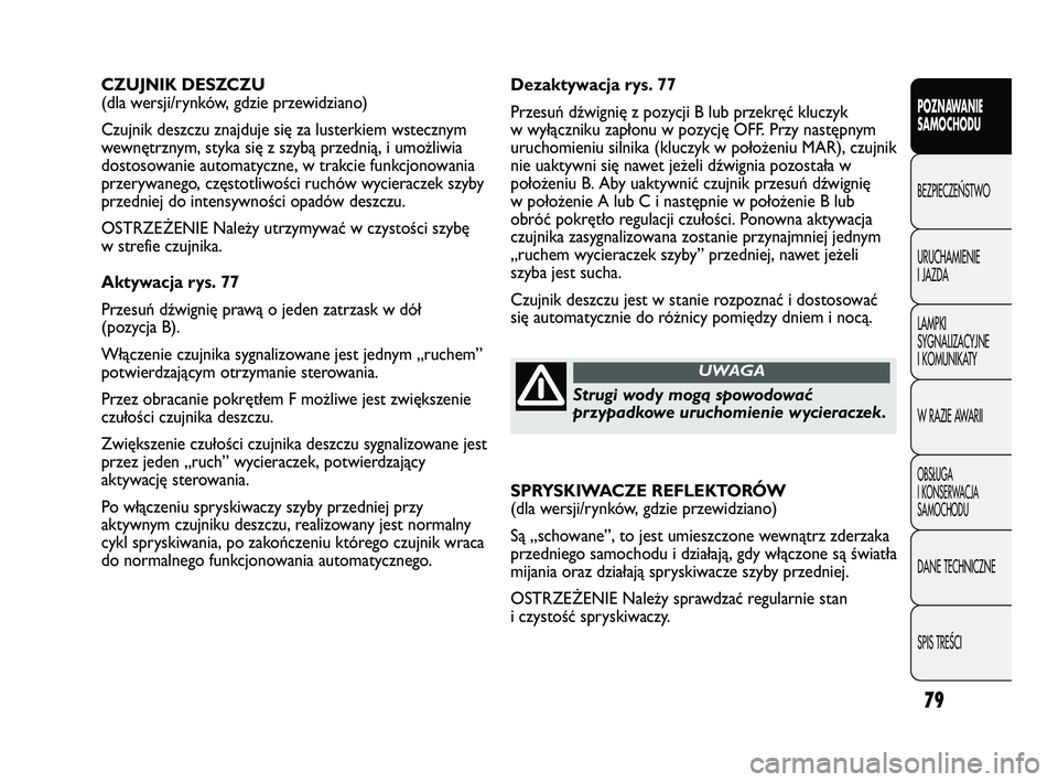 FIAT DUCATO 2008 Instrukcja obsługi (in Polish) 79
POZNAWANIE
SAMOCHODU
BEZPIECZE¡STWO
URUCHAMIENIE
I JAZDA
LAMPKI
SYGNALIZACYJNE
I KOMUNIKATY
W RAZIE AWARII
OBS¸UGA
I KONSERWACJA
SAMOCHODU
DANE TECHNICZNE
SPIS TREÂCI
Dezaktywacja rys. 77
Przesu FIAT DUCATO 2008 Instrukcja obsługi (in Polish) 79
POZNAWANIE
SAMOCHODU
BEZPIECZE¡STWO
URUCHAMIENIE
I JAZDA
LAMPKI
SYGNALIZACYJNE
I KOMUNIKATY
W RAZIE AWARII
OBS¸UGA
I KONSERWACJA
SAMOCHODU
DANE TECHNICZNE
SPIS TREÂCI
Dezaktywacja rys. 77
Przesu