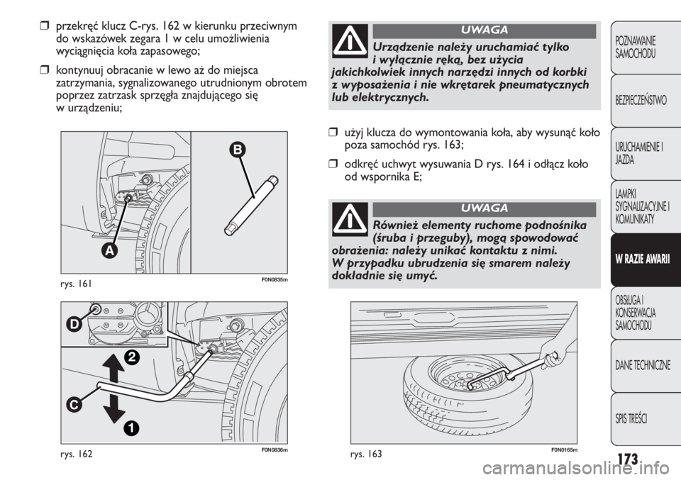 FIAT DUCATO 2013 Instrukcja obsługi (in Polish) 173
POZNAWANIE
SAMOCHODU
BEZPIECZE¡STWO
URUCHAMIENIE I
JAZDA
LAMPKI
SYGNALIZACYJNE I
KOMUNIKATY
W RAZIE AWARII
OBS¸UGA I
KONSERWACJA
SAMOCHODU
DANE TECHNICZNE
SPIS TREÂCI
F0N0836mrys. 162F0N0165mry FIAT DUCATO 2013 Instrukcja obsługi (in Polish) 173
POZNAWANIE
SAMOCHODU
BEZPIECZE¡STWO
URUCHAMIENIE I
JAZDA
LAMPKI
SYGNALIZACYJNE I
KOMUNIKATY
W RAZIE AWARII
OBS¸UGA I
KONSERWACJA
SAMOCHODU
DANE TECHNICZNE
SPIS TREÂCI
F0N0836mrys. 162F0N0165mry