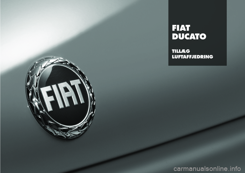 FIAT DUCATO 2008  Brugs- og vedligeholdelsesvejledning (in Danish) FIAT
DUCATO
TILLÆG
LUFTAFFJEDRING  