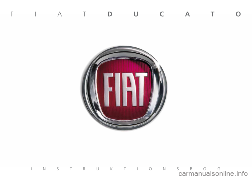FIAT DUCATO 2012 Brugs- og vedligeholdelsesvejledning (in Danish) INSTRUKTIONSBOG
FIATDUCATO FIAT DUCATO 2012 Brugs- og vedligeholdelsesvejledning (in Danish) INSTRUKTIONSBOG
FIATDUCATO
