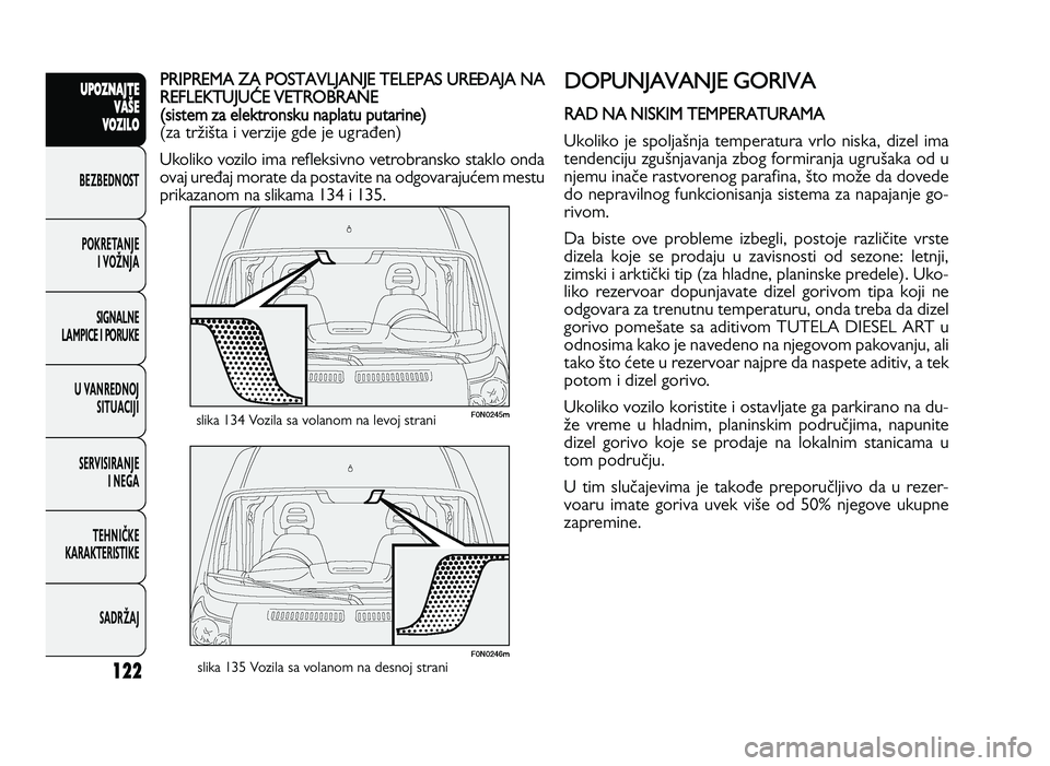 FIAT DUCATO 2013 Knjižica za upotrebu i održavanje (in Serbian) 122
UPO Z\f AJT E
V A ŠE
V O Z\bL O
BeZBednOST
PO\freTanJe i vOŽnJa
Si\bnalne
laMPiCe i POrU\fe
U vanrednOJ SiTUaCiJi
ServiSiranJe i ne\ba
TeHniČ\fe
\fara\fTeriSTi\fe
SadrŽaJPR IP R EMA ZA P O S FIAT DUCATO 2013 Knjižica za upotrebu i održavanje (in Serbian) 122
UPO Z\f AJT E
V A ŠE
V O Z\bL O
BeZBednOST
PO\freTanJe i vOŽnJa
Si\bnalne
laMPiCe i POrU\fe
U vanrednOJ SiTUaCiJi
ServiSiranJe i ne\ba
TeHniČ\fe
\fara\fTeriSTi\fe
SadrŽaJPR IP R EMA ZA P O S