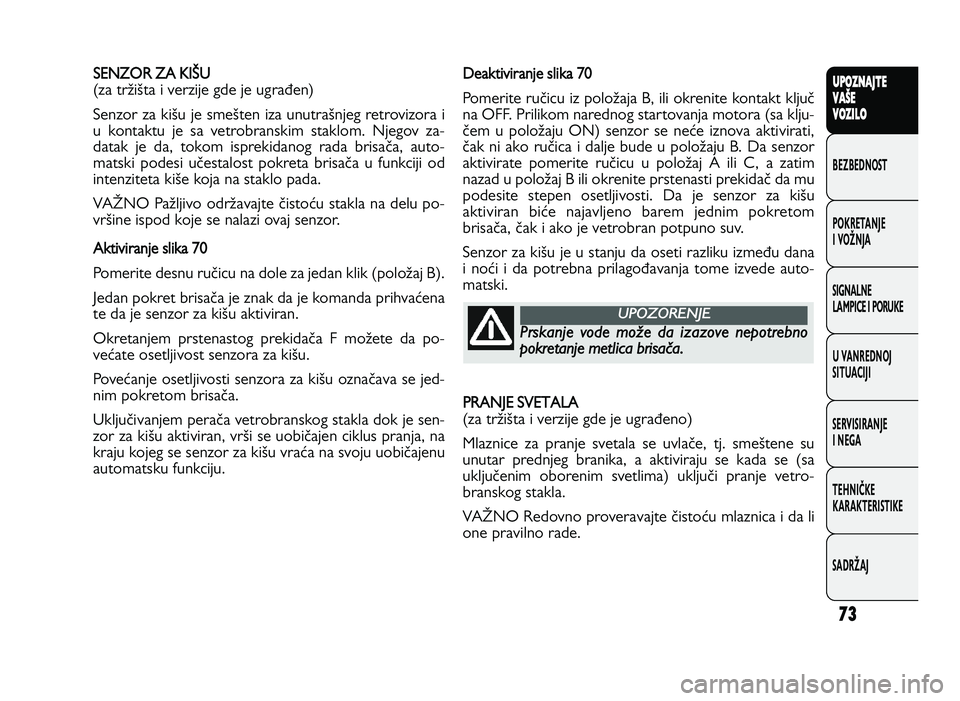 FIAT DUCATO 2013 Knjižica za upotrebu i održavanje (in Serbian) 73
UPO Z\f AJT E
V A ŠE
V O Z\bL O
BeZBednOST
PO\freTanJe
i vOŽnJa
Si\bnalne
laMPiCe i POrU\fe
U vanrednOJ
SiTUaCiJi
ServiSiranJe
i ne\ba
TeHniČ\fe
\fara\fTeriSTi\fe
SadrŽaJS E N ZO R ZA KI SU
(z FIAT DUCATO 2013 Knjižica za upotrebu i održavanje (in Serbian) 73
UPO Z\f AJT E
V A ŠE
V O Z\bL O
BeZBednOST
PO\freTanJe
i vOŽnJa
Si\bnalne
laMPiCe i POrU\fe
U vanrednOJ
SiTUaCiJi
ServiSiranJe
i ne\ba
TeHniČ\fe
\fara\fTeriSTi\fe
SadrŽaJS E N ZO R ZA KI SU
(z