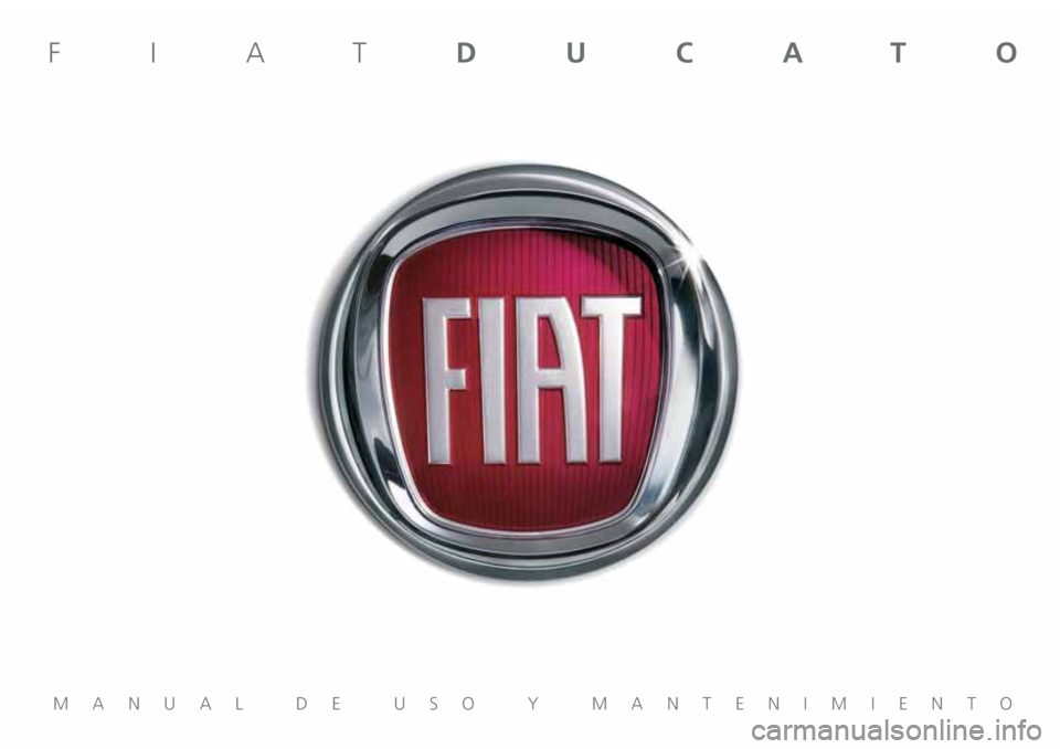 FIAT DUCATO BASE CAMPER 2019  Manual de Empleo y Cuidado (in Spanish) MANUAL DE USO Y MANTENIMIENTO
FIATDUCATO  