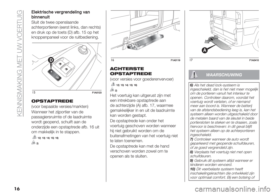 FIAT DUCATO BASE CAMPER 2019  Instructieboek (in Dutch)  ZDEE>SKLZ>E@ KDC _! AXDMC_>@
��
*&"%$54#7;"="5C5"(>"&4(C=’(
84(("(64$
S&+"( -% (<%% 18%*9&..*-%
.’4(%)81)("%)%* Q%%)9( &"*/9; -.* )%’4(9R
%* -)+/ 18 -% (1%