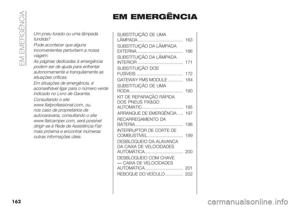 FIAT DUCATO BASE CAMPER 2019  Manual de Uso e Manutenção (in Portuguese)  O> O>OVLaINbJ
���
"* "*"#’8+2&(
[3 -&(2 92#",) )2 23" 0x3-","
92&,*,"¶
!),( "/)&.(/(# 82( "0+2&’
*&/)&:(&*(&.(’ -(#.2#$(3 " &)’’"
:*"