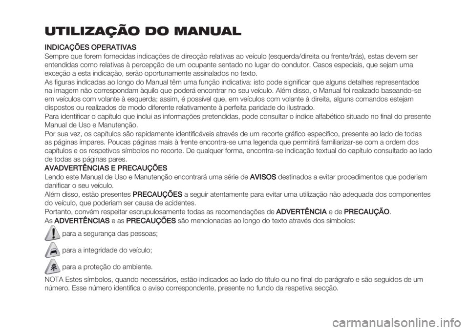 FIAT DUCATO BASE CAMPER 2019  Manual de Uso e Manutenção (in Portuguese) -)&!&.(/0$ 1$ *(+-(!
HH0>H).1Z!J3K!O./HS.J
M(3-#( 82( 9)#(3 9)#&(/*,"’ *&,*/"@A(’ ,( ,*#(/@C) #(0".*:"’") :(;/20) Y(’82(#,"\,*#(*." )2 9#(&.(\.#7’Z? (’."’