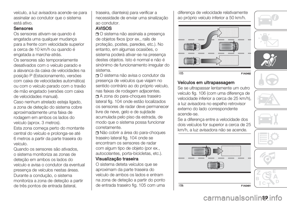 FIAT DUCATO BASE CAMPER 2019  Manual de Uso e Manutenção (in Portuguese) ��
:(;/20)? " 02< ":*’",)#" "/(&,(=’( -"#"
"’’*&"0"# ") /)&,2.)# 82( ) ’*’.(3"
(’.7 ".*:)6
J+,"(:+"
U’ ’(&’)#(’ "