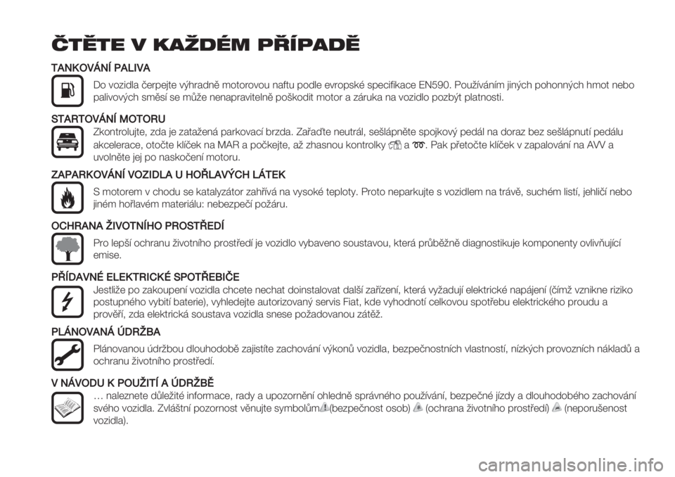 FIAT DUCATO BASE CAMPER 2019 Návod k použití a údržbě (in Czech) !"#"$ % &’()*+ ,-.,’)#
PPKQR.!SQT-KUL!K
:% 4%35+"# 7(A&()2( 4J$A#+6, *%2%A%4%. 6#E2. &%+"( (4A%&1-G 1&(;5E5-#;( PQRST< K%.0?4>6?* )56J;$ &%$%66J;$ $*%2 6(B%
FIAT DUCATO BASE CAMPER 2019 Návod k použití a údržbě (in Czech) !"#"$ % &’()*+ ,-.,’)#
PPKQR.!SQT-KUL!K
:% 4%35+"# 7(A&()2( 4J$A#+6, *%2%A%4%. 6#E2. &%+"( (4A%&1-G 1&(;5E5-#;( PQRST< K%.0?4>6?* )56J;$ &%$%66J;$ $*%2 6(B%