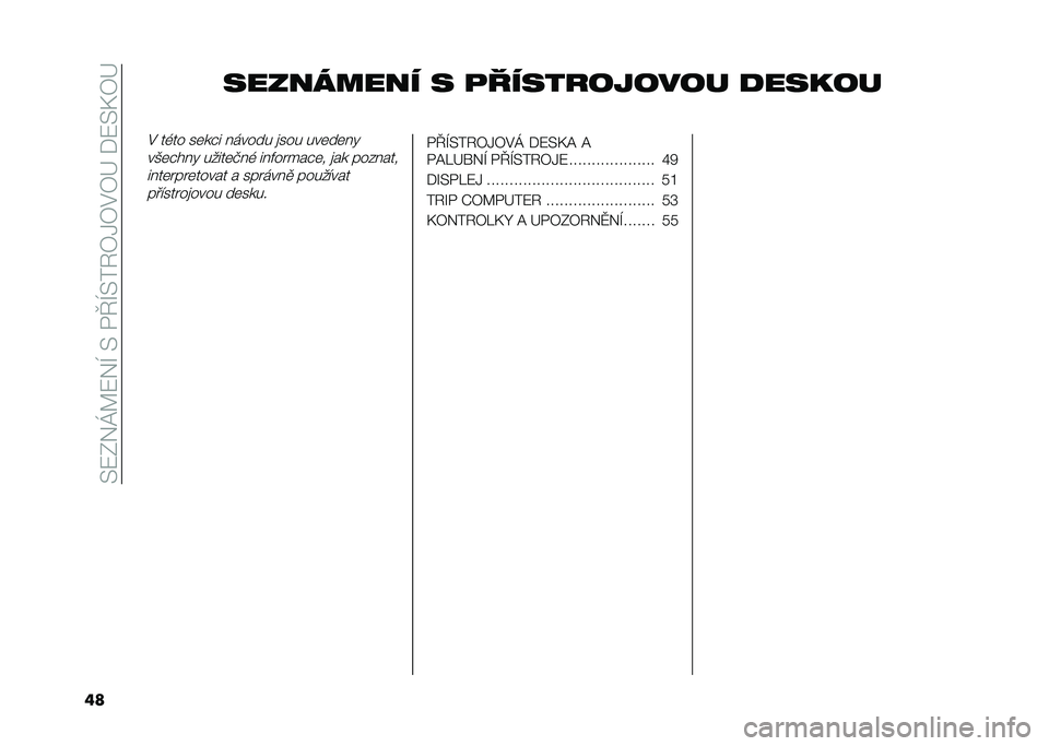 FIAT DUCATO BASE CAMPER 2021  Návod k použití a údržbě (in Czech) ��*�1�-�2�P�7�1�2�F��*��,�N�F�*��9�B�.�B�$�B�D���1�*�%�B�D
�	� ��������� � �
����������� �
�����
�$ ��(�� ��	��� ������ �
��� ���	��	��
��)�	��