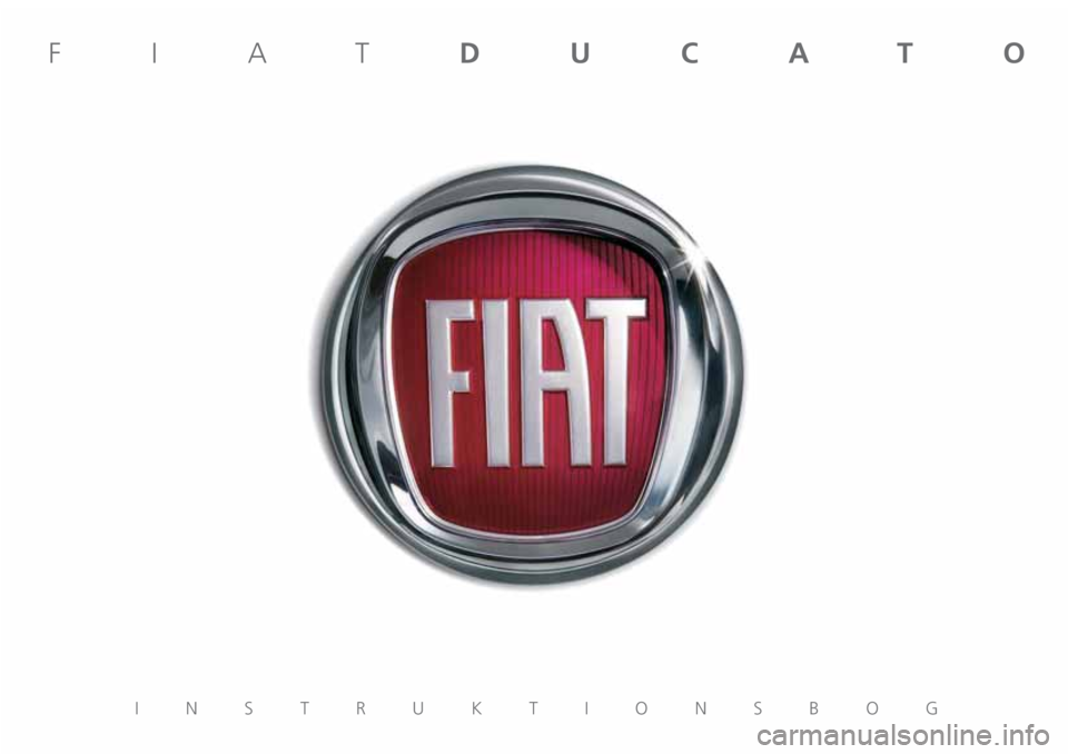 FIAT DUCATO BASE CAMPER 2019 Brugs- og vedligeholdelsesvejledning (in Danish) INSTRUKTIONSBOG
FIATDUCATO FIAT DUCATO BASE CAMPER 2019 Brugs- og vedligeholdelsesvejledning (in Danish) INSTRUKTIONSBOG
FIATDUCATO