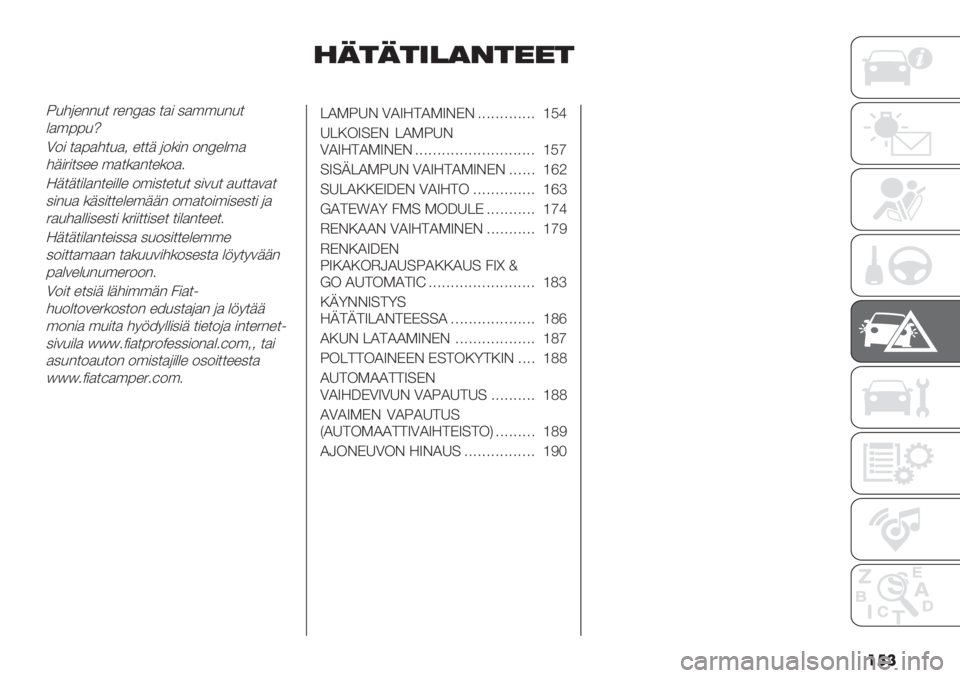 FIAT DUCATO BASE CAMPER 2019  Käyttö- ja huolto-ohjekirja (in in Finnish) ��
�
$0’0’+!)/’##’
].6(%"".$ 4%"Q)2 $)# 2)’’.".$
&)’::.z
G0# $):)6$.)5 %$$+ (0*#" 0"Q%&’)
6+#4#$2%% ’)$*)"$%*0)
3
?+$+$#&)"$%#&&% 0’#2$%$.$ 2#1.$ 