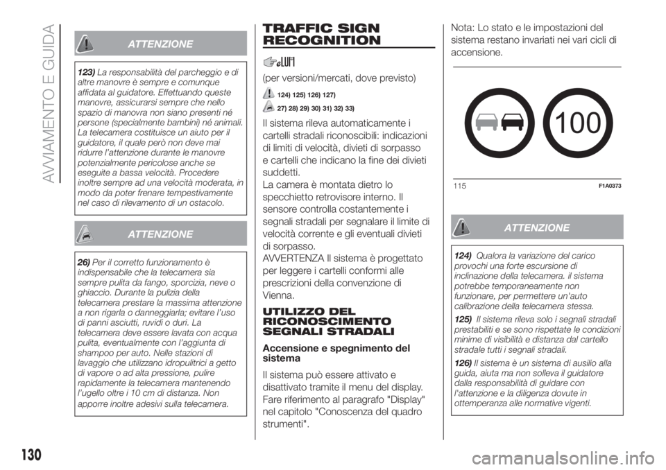 FIAT DUCATO BASE CAMPER 2017 Libretto Uso Manutenzione (in Italian) ATTENZIONE
123)La responsabilità del parcheggio e di
altre manovre è sempre e comunque
affidata al guidatore. Effettuando queste
manovre, assicurarsi sempre che nello
spazio di manovra non siano pre FIAT DUCATO BASE CAMPER 2017 Libretto Uso Manutenzione (in Italian) ATTENZIONE
123)La responsabilità del parcheggio e di
altre manovre è sempre e comunque
affidata al guidatore. Effettuando queste
manovre, assicurarsi sempre che nello
spazio di manovra non siano pre