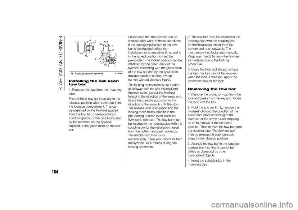 FIAT DUCATO BASE CAMPER 2014 Owner handbook (in English) Installing the ball head
tow bar
1. Remove the plug from the mounting
pipe.
The ball head tow bar is usually in the
released position when taken out from
the luggage compartment. This can
be observed FIAT DUCATO BASE CAMPER 2014 Owner handbook (in English) Installing the ball head
tow bar
1. Remove the plug from the mounting
pipe.
The ball head tow bar is usually in the
released position when taken out from
the luggage compartment. This can
be observed