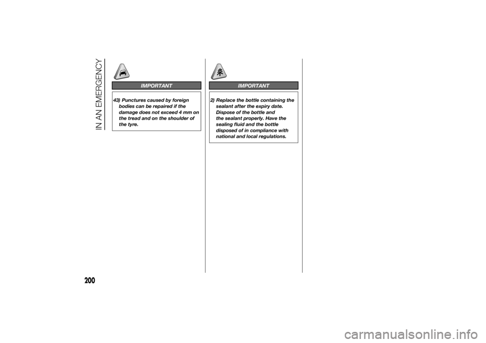FIAT DUCATO BASE CAMPER 2014 Owner handbook (in English) IMPORTANT
43) Punctures caused by foreign
bodies can be repaired if the
damage does not exceed 4 mm on
the tread and on the shoulder of
the tyre.
IMPORTANT
2) Replace the bottle containing the
sealant FIAT DUCATO BASE CAMPER 2014 Owner handbook (in English) IMPORTANT
43) Punctures caused by foreign
bodies can be repaired if the
damage does not exceed 4 mm on
the tread and on the shoulder of
the tyre.
IMPORTANT
2) Replace the bottle containing the
sealant
