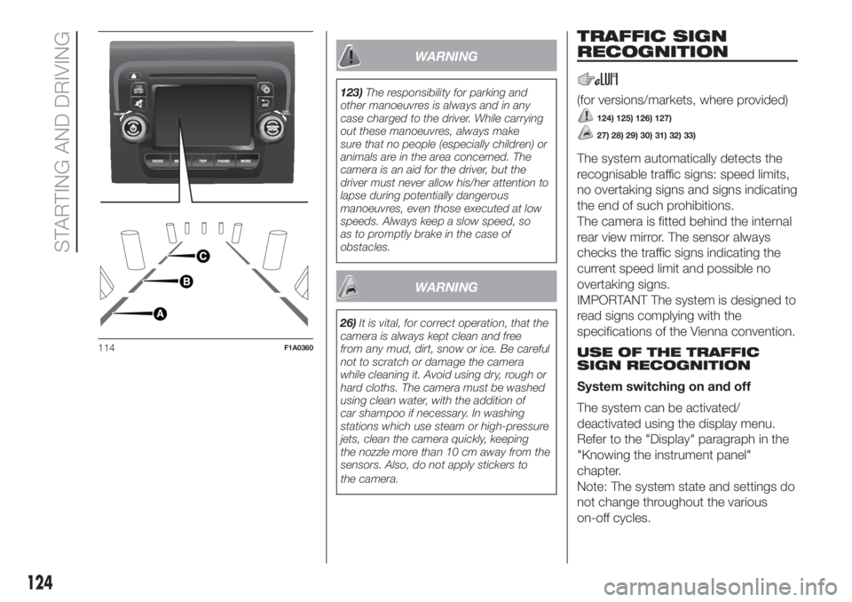 FIAT DUCATO BASE CAMPER 2017 Owner handbook (in English) WARNING
123)The responsibility for parking and
other manoeuvres is always and in any
case charged to the driver. While carrying
out these manoeuvres, always make
sure that no people (especially childr FIAT DUCATO BASE CAMPER 2017 Owner handbook (in English) WARNING
123)The responsibility for parking and
other manoeuvres is always and in any
case charged to the driver. While carrying
out these manoeuvres, always make
sure that no people (especially childr