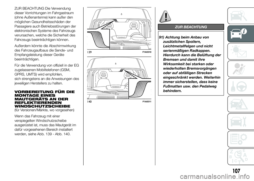 FIAT DUCATO BASE CAMPER 2015  Betriebsanleitung (in German) ZUR BEACHTUNG Die Verwendung
dieser Vorrichtungen im Fahrgastraum
(ohne Außenantenne) kann außer den
möglichen Gesundheitsschäden der
Passagiere auch Betriebsstörungen der
elektronischen Systeme 