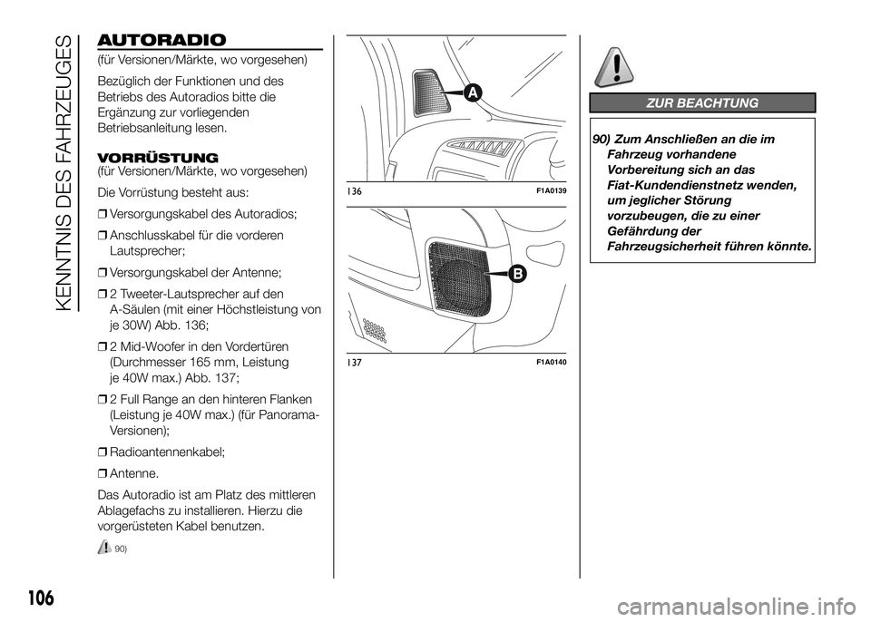 FIAT DUCATO BASE CAMPER 2016  Betriebsanleitung (in German) AUTORADIO
(für Versionen/Märkte, wo vorgesehen)
Bezüglich der Funktionen und des
Betriebs des Autoradios bitte die
Ergänzung zur vorliegenden
Betriebsanleitung lesen.
VORRÜSTUNG
(für Versionen/M
