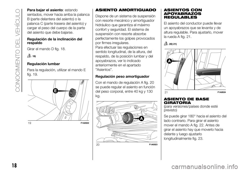 FIAT DUCATO BASE CAMPER 2018 Manual de Empleo y Cuidado (in Spanish) Para bajar el asiento: estando
sentados, mover hacia arriba la palanca
B (parte delantera del asiento) o la
palanca C (parte trasera del asiento) y
cargar el peso del cuerpo de la parte
del asiento qu FIAT DUCATO BASE CAMPER 2018 Manual de Empleo y Cuidado (in Spanish) Para bajar el asiento: estando
sentados, mover hacia arriba la palanca
B (parte delantera del asiento) o la
palanca C (parte trasera del asiento) y
cargar el peso del cuerpo de la parte
del asiento qu