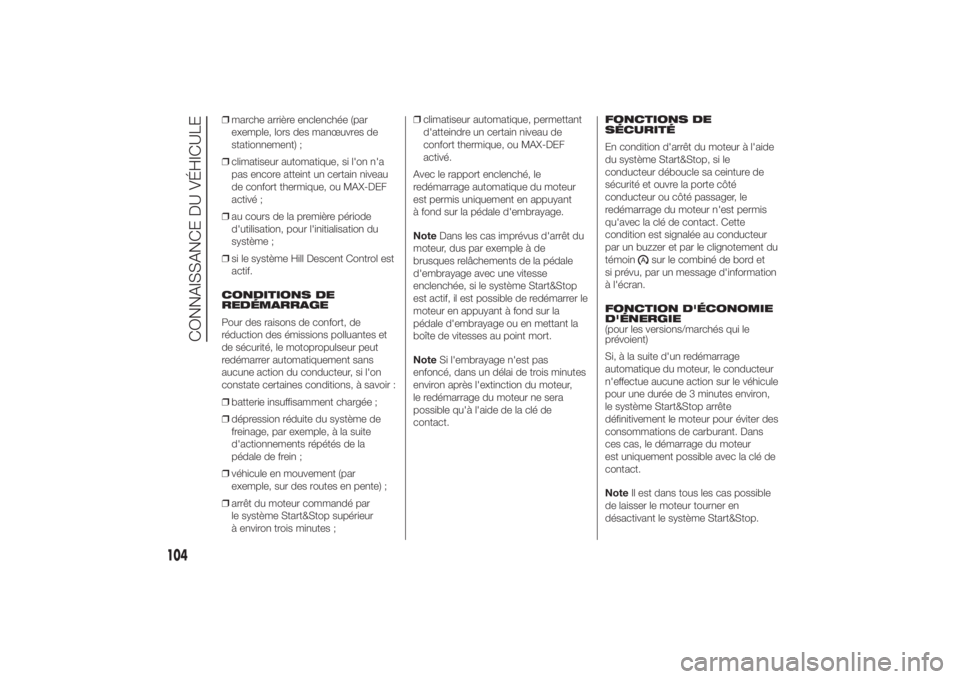 FIAT DUCATO BASE CAMPER 2014 Notice dentretien (in French) ❒marche arrière enclenchée (par
exemple, lors des manœuvres de
stationnement) ;
❒climatiseur automatique, si l'on n'a
pas encore atteint un certain niveau
de confort thermique, ou MAX-D FIAT DUCATO BASE CAMPER 2014 Notice dentretien (in French) ❒marche arrière enclenchée (par
exemple, lors des manœuvres de
stationnement) ;
❒climatiseur automatique, si l'on n'a
pas encore atteint un certain niveau
de confort thermique, ou MAX-D