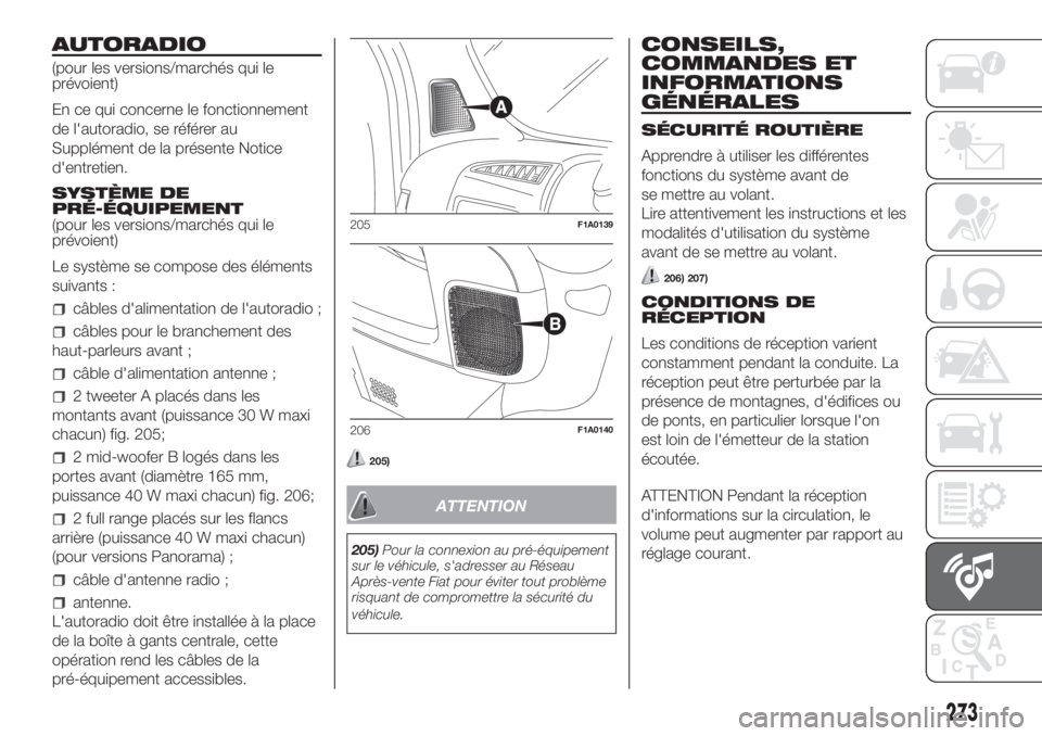 FIAT DUCATO BASE CAMPER 2017 Notice dentretien (in French) AUTORADIO
(pour les versions/marchés qui le
prévoient)
En ce qui concerne le fonctionnement
de l'autoradio, se référer au
Supplément de la présente Notice
d'entretien.
SYSTÈME DE
PRÉ- FIAT DUCATO BASE CAMPER 2017 Notice dentretien (in French) AUTORADIO
(pour les versions/marchés qui le
prévoient)
En ce qui concerne le fonctionnement
de l'autoradio, se référer au
Supplément de la présente Notice
d'entretien.
SYSTÈME DE
PRÉ-