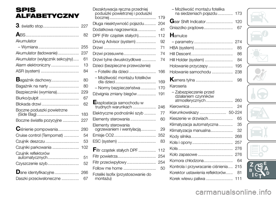 FIAT DUCATO BASE CAMPER 2015  Instrukcja obsługi (in Polish) SPIS
ALFABETYCZNY
3
. światło stop............................... 227
ABS .............................................. 82
Akumulator
– Wymiana ................................... 255
Akumulator 