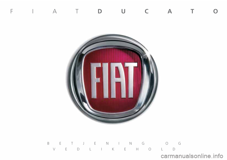 FIAT DUCATO BASE CAMPER 2018 Drift- og vedlikeholdshåndbok (in Norwegian) BETJENING OG
VEDLIKEHOLD
FIATDUCATO FIAT DUCATO BASE CAMPER 2018 Drift- og vedlikeholdshåndbok (in Norwegian) BETJENING OG
VEDLIKEHOLD
FIATDUCATO