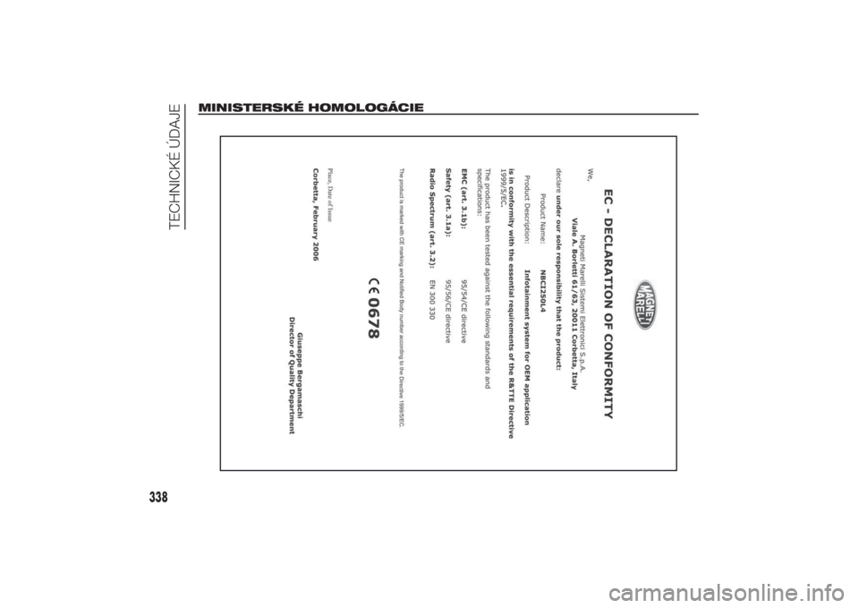 FIAT DUCATO BASE CAMPER 2014  Návod na použitie a údržbu (in Slovak) MINISTERSKÉ HOMOLOGÁCIE
338
TECHNICKÉ ÚDAJE
10-3-2014 11:57 Pagina 338 