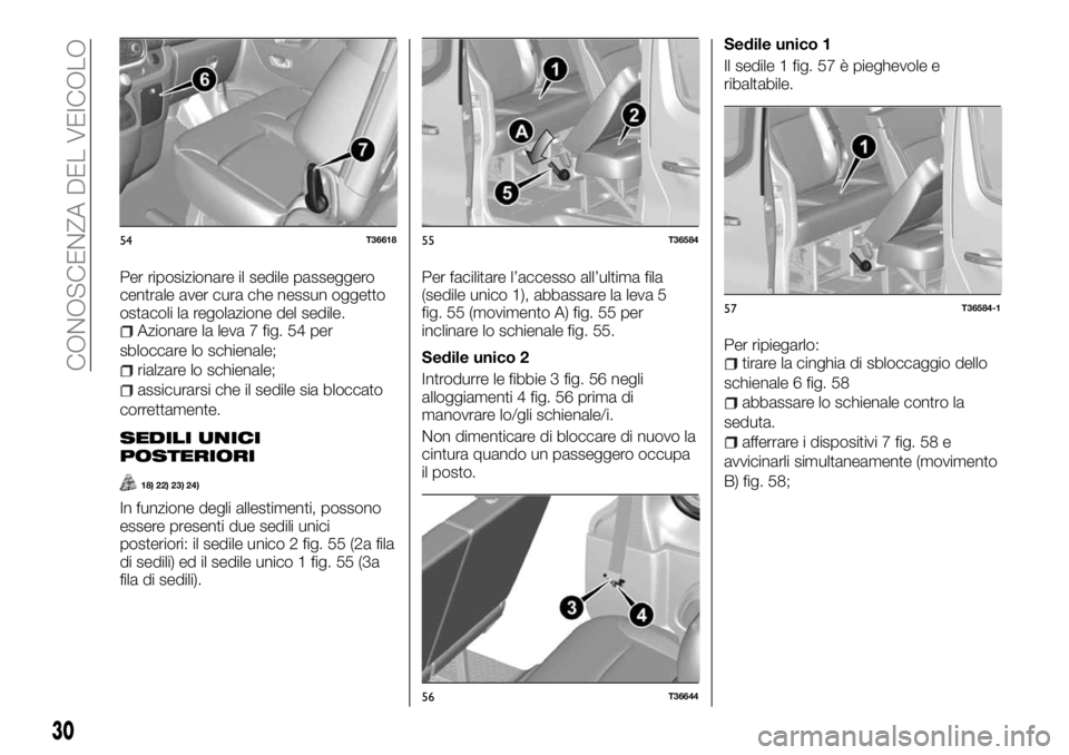 FIAT TALENTO 2017  Libretto Uso Manutenzione (in Italian) Per riposizionare il sedile passeggero
centrale aver cura che nessun oggetto
ostacoli la regolazione del sedile.
Azionare la leva 7 fig. 54 per
sbloccare lo schienale;
rialzare lo schienale;
assicurar