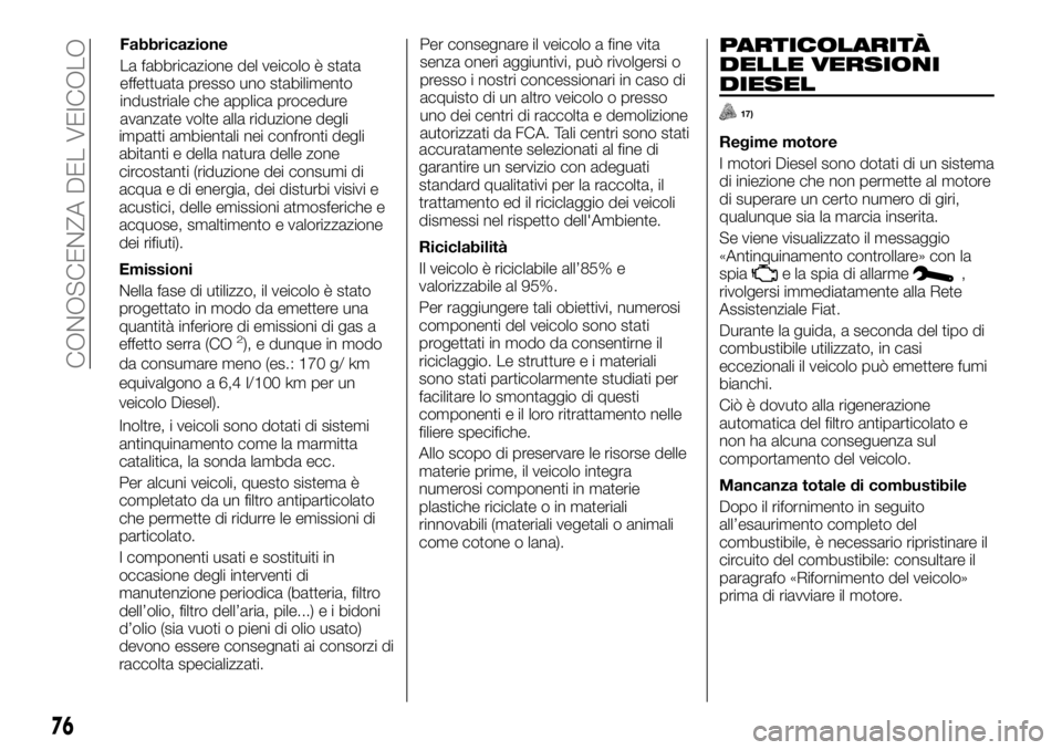 FIAT TALENTO 2018 Libretto Uso Manutenzione (in Italian) impatti ambientali nei confronti degli
abitanti e della natura delle zone
circostanti (riduzione dei consumi di
acqua e di energia, dei disturbi visivi e
acustici, delle emissioni atmosferiche e
acquo FIAT TALENTO 2018 Libretto Uso Manutenzione (in Italian) impatti ambientali nei confronti degli
abitanti e della natura delle zone
circostanti (riduzione dei consumi di
acqua e di energia, dei disturbi visivi e
acustici, delle emissioni atmosferiche e
acquo